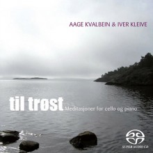 아가게 크발바인 & 이베르 클라이베 / 틸 트로스트 - 첼로 명상곡 ; Aage Kvalbein & Iver Kleive / Til Trost (SACD)